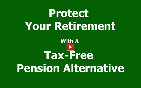 How To Protect Your Retirement with a Tax-Free Pension Alternative